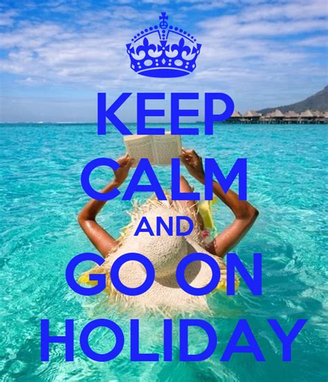 Keep Calm And Go On Holiday Poster Heidi K Keep Calm