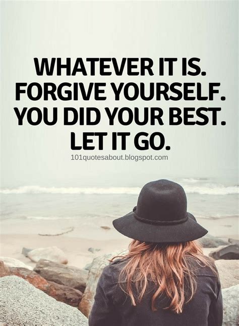 Whatever It Is Forgive Yourself You Did Your Best Let It Go