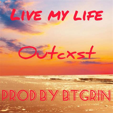 Live My Life Single By Outcxst Spotify