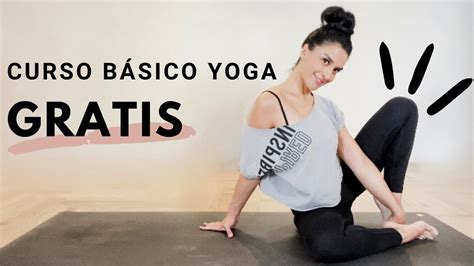 Curso De Yoga Gratis Y BÁsico Para Principiantes ¡10 Posturas Que Debes
