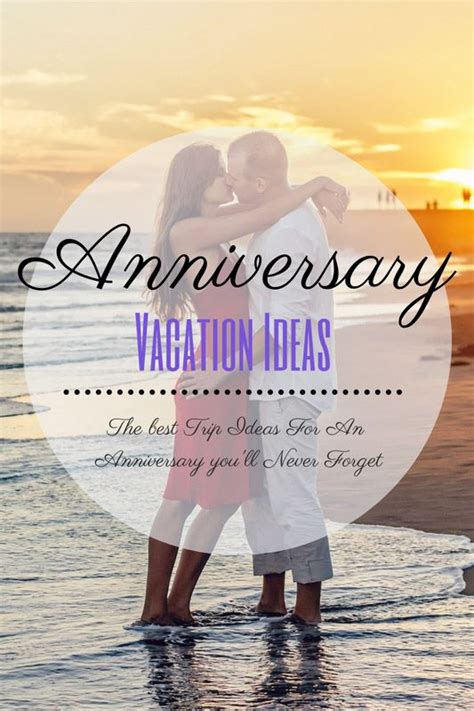 Anniversary Trip Ideas For Any Couple Planning A Romantic Getaway Is