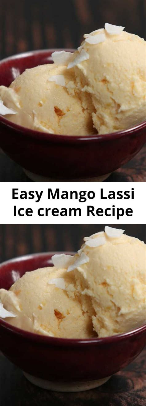 Easy Mango Lassi Ice Cream Recipe Am Chef