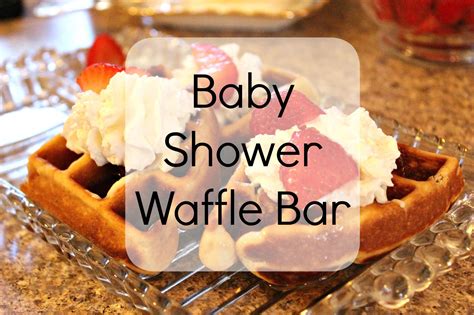 Create An Adorable Baby Shower Waffle Bar With No Crafting Skills