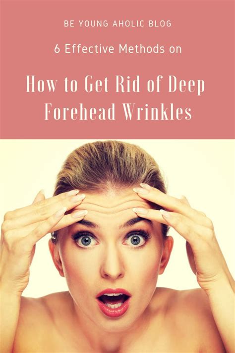 6 Effective Methods On How To Get Rid Of Deep Forehead Wrinkles Deep