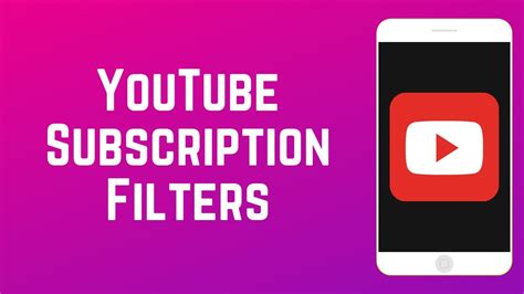 How To Use Youtube Subscription Feed Filters New Feature Youtube