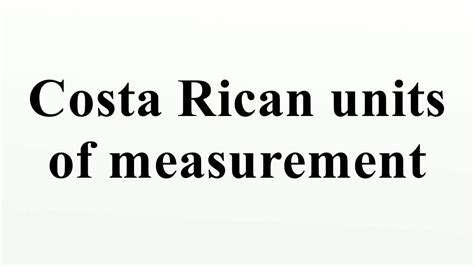 Costa Rican Units Of Measurement Youtube