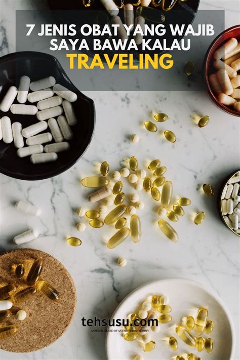7 jenis obat yang wajib saya bawa kalau traveling life and travel journal