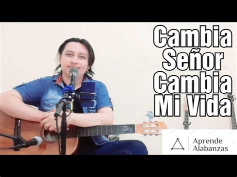 Cómo tocar Cambia Señor Cambia Mi Vida Aprende Alabanzas Chords