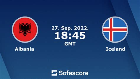 Albania Vs Iceland Live Score H2h And Lineups Sofascore