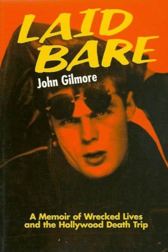 Laid Bare A Memoir By John Gilmore