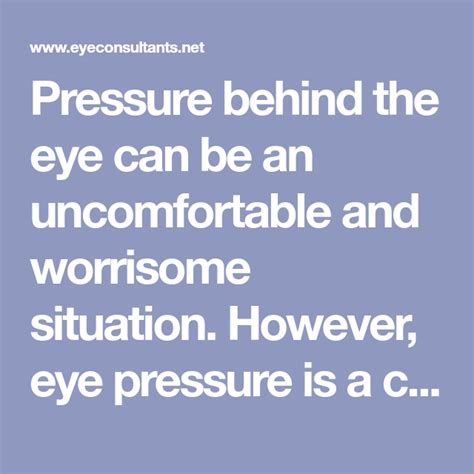 Pressure Behind The Eye Can Be An Uncomfortable And Worrisome Situation