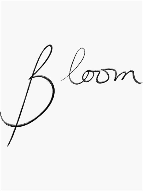 Handwritten Cursive “bloom” Print Sticker By Thingsididntsay Redbubble