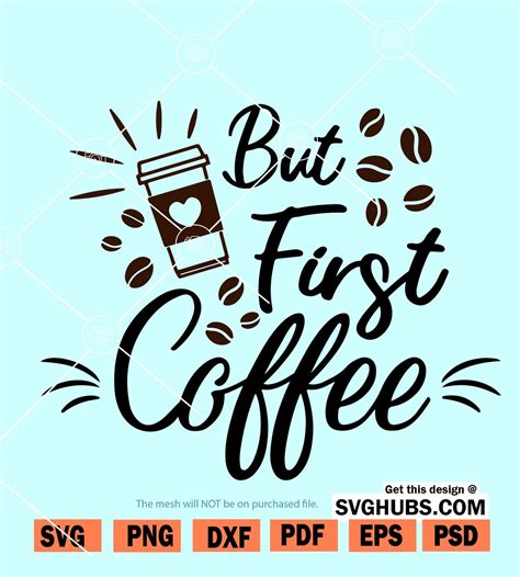 But First Coffee Svg Coffee Svg Coffee Quote Svg