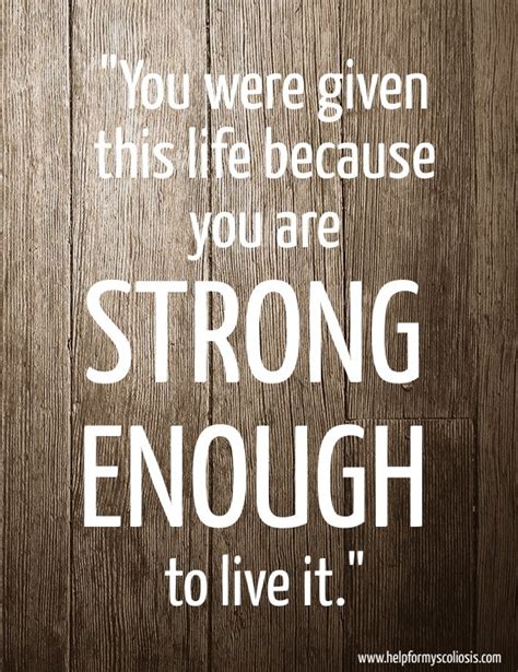 Scoliosis Quote You Were Given This Life Because You Are Strong Enough