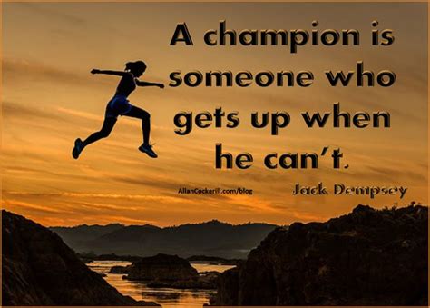 a champion is someone who gets up when he can t jack dempsey favorite quotes champion blog