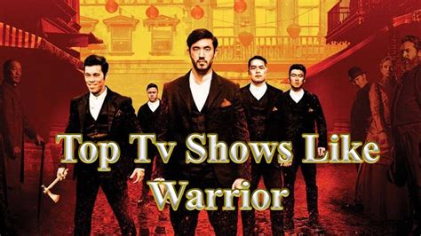 7 Best Tv Shows Like Warrior You Must See Warrior Tv Series Warrior