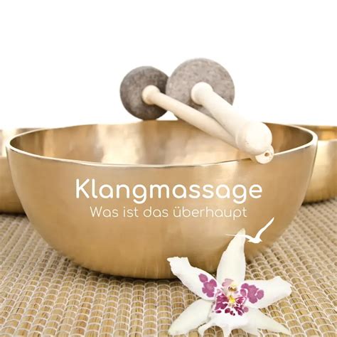 klangschalenmassage wirkung ablauf und tipps zum selbst machen