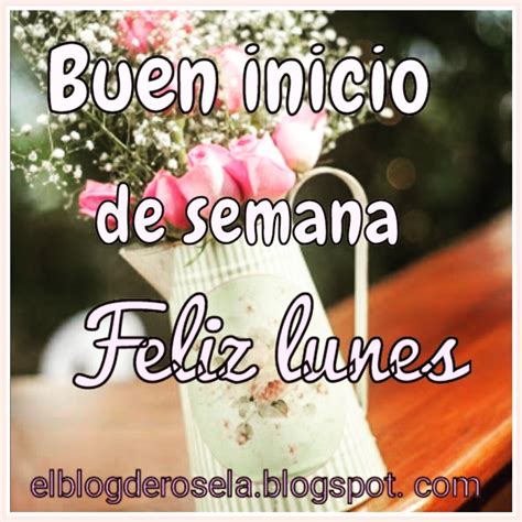 Buenos Dias Feliz Lunes Inicio De Semana Frases Bendiciones Para Todos