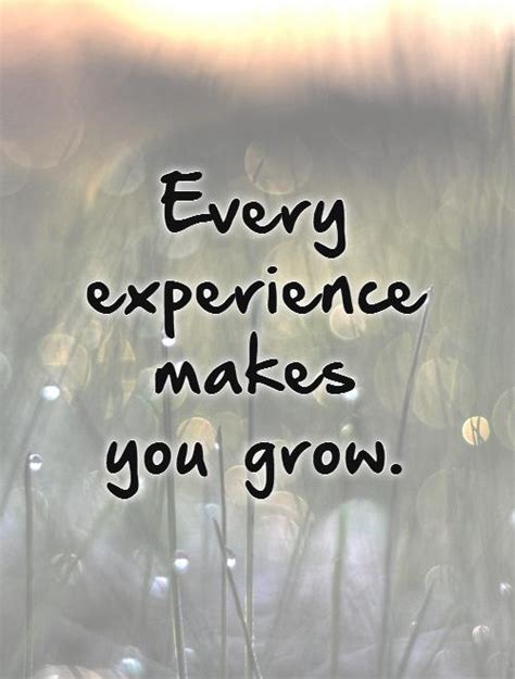 Every Experience Makes You Grow Picture Quotes