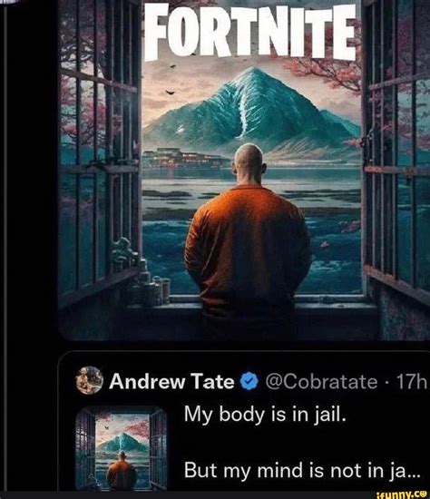 Andrew Tate Cobratate My Body Is In Jail But My Mind Is Not In Ja Ifunny