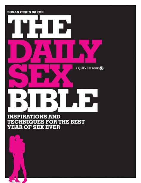 Daily Sex Bible Inspirations And Techniques For The Best Year Of Sex