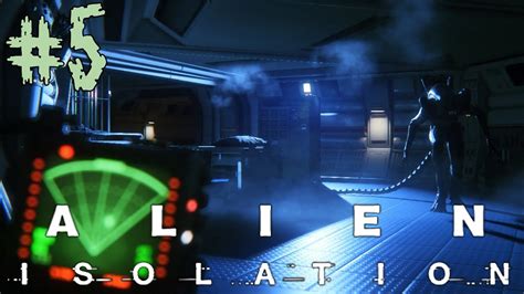 Lets Play Alien Isolation Part 5 Fast N Frightened Youtube