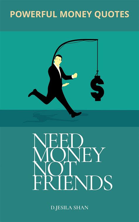 need money not friends powerful money quotes saving money during the pandemic by jesila shan