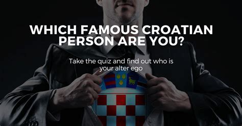 Super Quiz Which Of These Famous Croatian People Are You