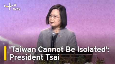 Taiwanplus On Twitter Taiwan Cannot Be Isolated Taiwan S President