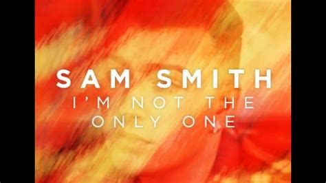 Sam Smith I M Not The Only One My Collection Youtube
