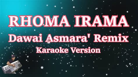 Dawai Asmara Remix Karaoke Lirik Rhoma Irama Youtube