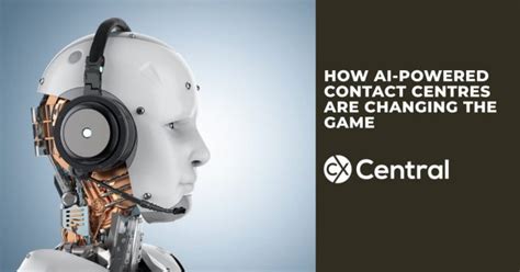 How Ai Powered Contact Centres Change The Game Cx Central