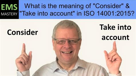 What Is The Meaning Of Consider And Take Into Account In Iso 14001