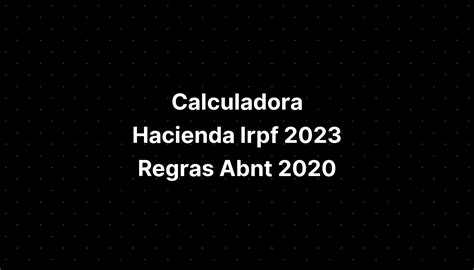 Calculadora Hacienda Irpf Regras Abnt Monografia En Infraestructura Imagesee