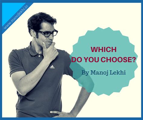 Which Do You Choose Manoj Lekhi