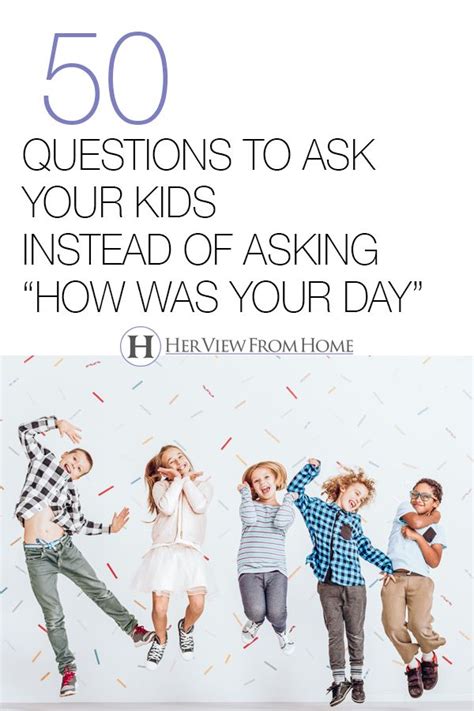 50 Questions To Ask Your Kids Instead Of Asking How Was Your Day