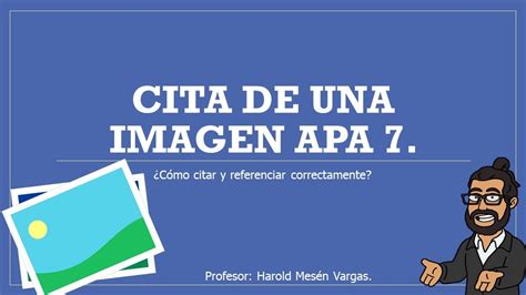 Normas APA 7 Cómo citar y referenciar imágenes NORMAS APA CITAR