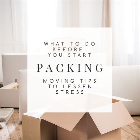 Moving Tips 7 Things To Do Before You Start Packing Moving Tips Packing To Move