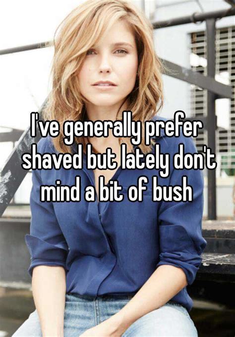 I Ve Generally Prefer Shaved But Lately Don T Mind A Bit Of Bush