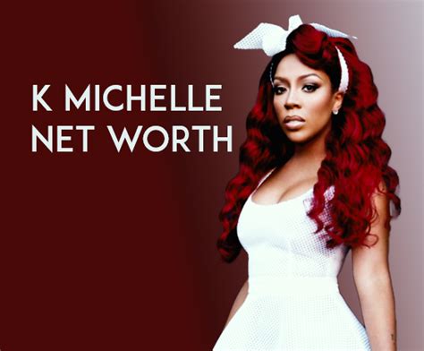 Who Is K Michelle K Michelle Net Worth Career And More