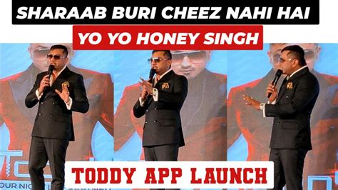 Yo Yo Honey Singh Speaking About Alcohol And Liquor Consumption Toddy App Launch Youtube