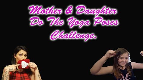Mother And Daughter Yoga Pose Challenge Youtube