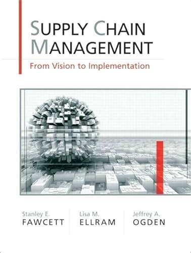 Supply Chain Management From Vision To Implementation Fawcett