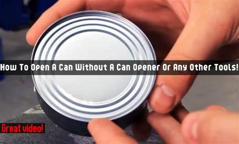 How To Open A Can Without A Can Opener Or Any Other Tools Video Diy