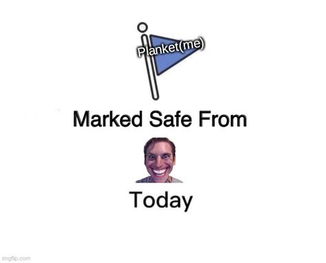 Marked Safe From Meme Imgflip