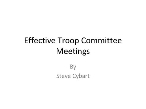 Effective Troop Committee Meetings By Steve Cybart Organization