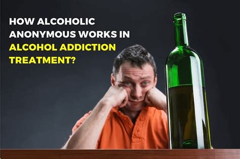 How Does Alcoholic Anonymous Works In Treatment Of Alcohol Addiction