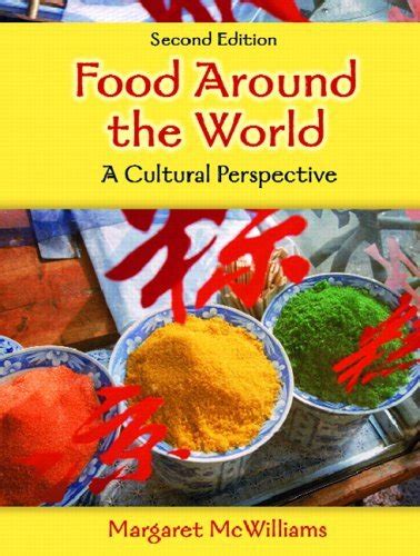 Food Around The World A Cultural Perspective By Margaret Mcwilliams