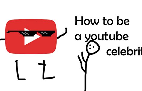 how to be a youtube celebrity