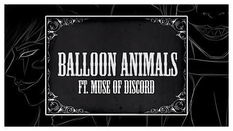 Balloon Animals Ft Muse Of Discord A Creepypasta Themed
